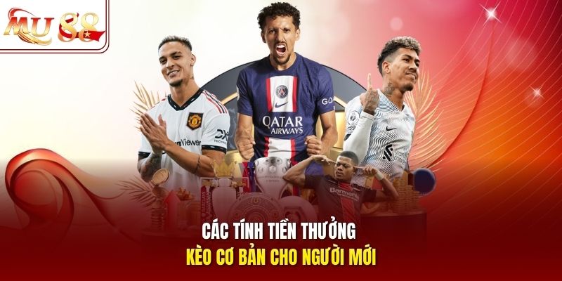 Cách tính tiền thưởng kèo cơ bản cho người mới