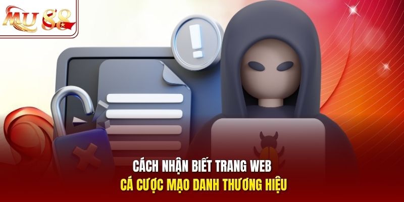 Cách nhận biết trang web cá cược mạo danh thương hiệu