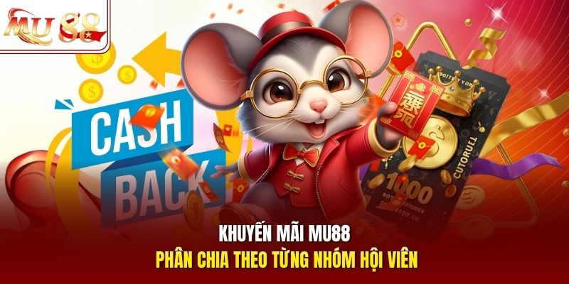 Khuyến mãi mu88 phân chia theo từng nhóm hội viên Khuyến mãi mu88 phân chia theo từng nhóm hội viên