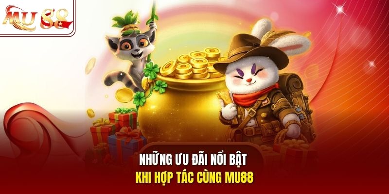 Những ưu đãi nổi bật khi hợp tác cùng mu88 Những ưu đãi nổi bật khi hợp tác cùng mu88