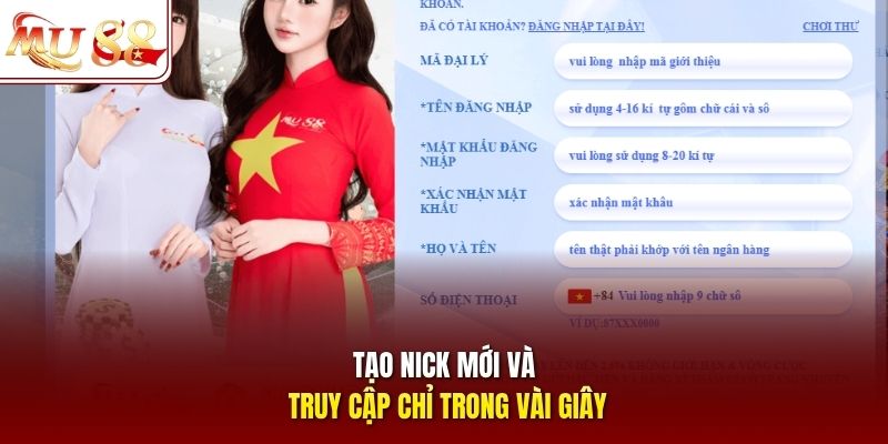 Tạo nick mới và truy cập chỉ trong vài giây Tạo nick mới và truy cập chỉ trong vài giây