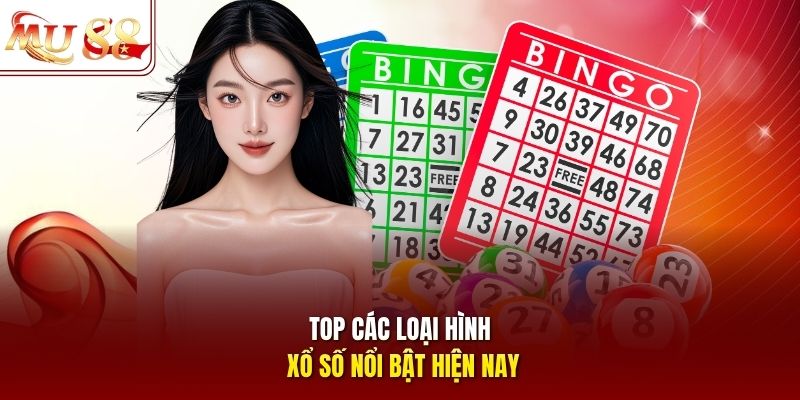 Top các loại hình xổ số nổi bật hiện nay Top các loại hình xổ số nổi bật hiện nay